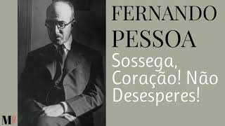 Sossega Coração Não Desesperes  Poema de Fernando Pessoa com narração de Mundo Dos Poemas [upl. by Herbst520]