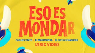 Carlos Vives  Eso es mondar Lyric Video [upl. by Atiral593]