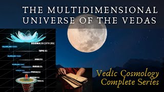 The Multidimensional Universe of the Vedas Vedic Cosmology complete series [upl. by Aiotal]