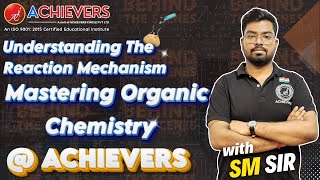 Understanding the Reaction Mechanism key to Mastering Organic Chemistry [upl. by Haldi]