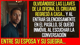 El cirujano regresó a casa pero al escuchar la conversación no podía creer lo que oían sus oídos [upl. by Anitrak]