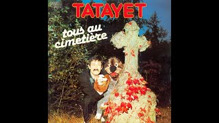 TATAYET  Tous au cimetière 45T  1986 [upl. by Irved]