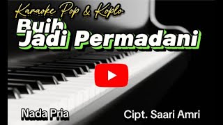 BUIH JADI PERMADANI Karaoke Orgen Tunggal Cipt Saari Amri  Nada Pria Style Pop amp Koplo [upl. by Hgielrebmik427]