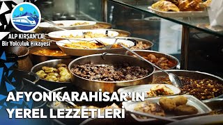 Afyonkarahisarın Lezzetli Mutfağı  Alp Kırşanla Bir Yolculuk Hikayesi [upl. by Airat]