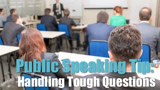 Public Speaking Tip Handling Tough Questions [upl. by Ashford]