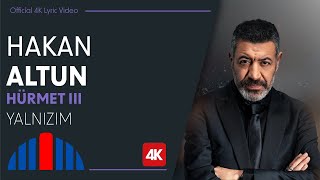 Hakan Altun  Yalnızım Official 4K Lyric Video  quotİbrahim Erkal Hürmet IIIquot [upl. by Roydd738]