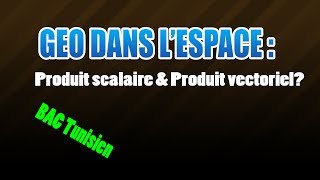 Geométrie dans lespace  produit scalaire amp produit vectoriel [upl. by Ahsataj]