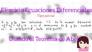 Ejercicio 3  ED usando el Teorema de Abel [upl. by Allecsirp]