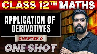 Application of Derivatives in One Shot  Class 12 Maths Chapter 6  Boards 2025  Gagan Makkar Sir [upl. by Shelby]