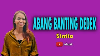 ABANG BANTING DEDEK  Sintia [upl. by Enelear391]