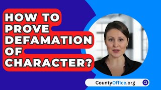 How To Prove Defamation Of Character  CountyOfficeorg [upl. by Staley]