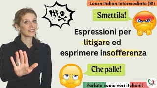 Learn Italian Intermediate B1 Parlate come veri italiani espressioni per litigare [upl. by Awra]