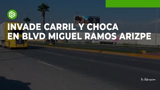 Invade el carril y provoca choque en el Bulevar Miguel Ramos Arizpe [upl. by Heimlich]