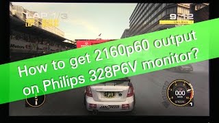 How to get 2160p60 output on Philips 328P6V 4K UHD monitor [upl. by Androw264]