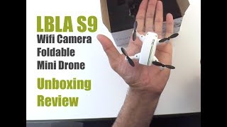 LBLA S9 Mini Wifi Camera Foldable Drone With Altitude Hold  Unboxing and Flight Review [upl. by Roarke]