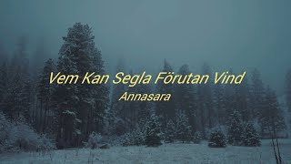 Vem Kan Segla Förutan Vind  Annasara Lyrics Swedish [upl. by Aisul]