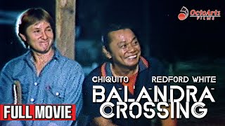 BALANDRA CROSSING 1987  Full Movie  Chiquito Redford White Melissa Mendez [upl. by Aihgn]