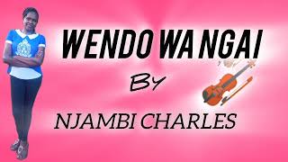 Njambi Charles  Wendo wa Ngai Official music Audio [upl. by Egarton]