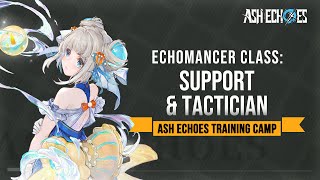 Ash Echoes Training Camp  Echomancer Class Support amp Tactician  Ash Echoes SEA [upl. by Ybor37]