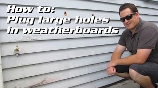 How to plug large holes in Weatherboard SidingCladding [upl. by Enelahs792]