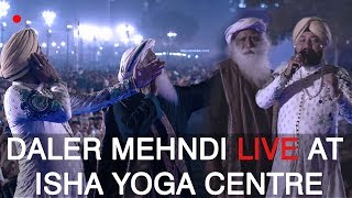 Maha Shiv Ratri 2018  Daler Mehdni  Live Performing  Isha Yoga Center  Sadhguru [upl. by Noreht]