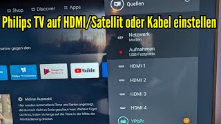 Philips TV auf Satellit HDMI oder Kabel einstellen Quellen wechseln Philips Fernseher [upl. by Notrom505]