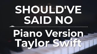 Should’ve Said No Piano Version  Taylor Swift  Lyric Video [upl. by Reteid]