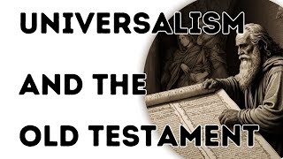 Universalism and The Old Testament [upl. by Rozalin]