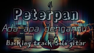 Peterpan  Ada apa denganmu backing track Solo gitar [upl. by Casandra]