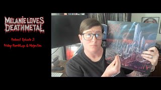 Melanie Loves Death Metal Podcast 2 Friday ramblings and Majesties [upl. by Chrissie68]