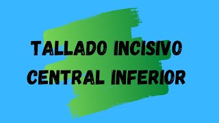 Tallado del Incisivo central inferior [upl. by Sands]