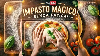 Zero Fatica Massimo Gusto Impasto NoKnead Facilissimo Un Impasto che tutti dovrebbero provare [upl. by Greenes769]