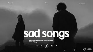 Sad Songs 2024  Sad Love Songs Playlist 2024  Slowed Sad Songs That Will Make You Cry [upl. by Sirahs]