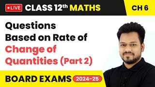 Questions Based on Rate of Change of Quantities Part 2  Class 12 Maths Chapter 6  LIVE [upl. by Llessur326]