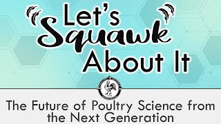 Lets Squawk About It S2 E4 The Future of Poultry Science from the Next Generation [upl. by Aronid]