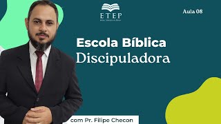 ETEP Escola Bíblica Discipuladora  Aula 08 com Pr Filipe Checon [upl. by Ahselef554]