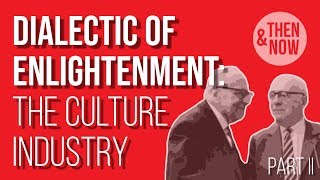 Dialectic of Enlightenment The Culture Industry  Part II [upl. by Constantin]