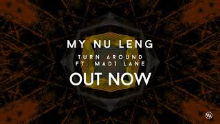 My Nu Leng  Turn Around ft Madi Lane [upl. by Almat]