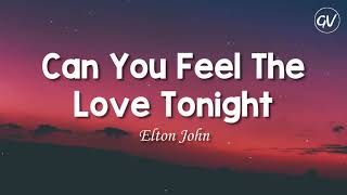 Elton John  Can You Feel The Love Tonight Lyrics [upl. by Evelunn]