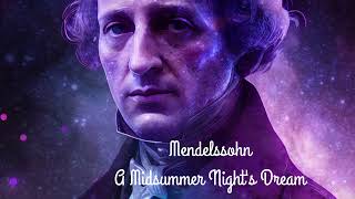 Mendelssohn  A Midsummer Nights Dream [upl. by Canon]