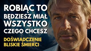 Odkrył sekret nieskończonego dobrobytu po doświadczeniu bliskim śmierci [upl. by Harhay]