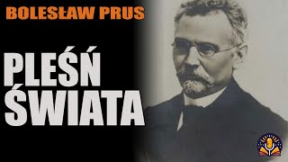 Bolesław Prus  Pleśń świata AUDIOBOOK PL [upl. by Nylcoj]