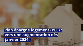 Plan épargne logement PEL  vers une augmentation dès janvier 2024 [upl. by Lluj]