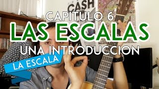 LA ESCALA  Capitulo 6 Las Escalas  Una Introduccion [upl. by Ettelocin782]