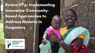 Revive IPTp Implementing Innovative CommunityBased Approaches to Address Malaria in Pregnancy [upl. by Gnirps98]