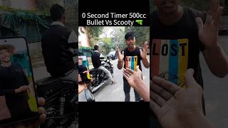 0 Second Timer 500cc Bullet Vs Scooty 🔫 shorts youtubeshorts [upl. by Adim]