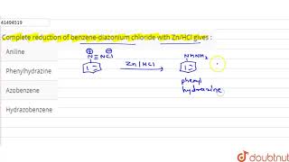 Complete reduction of benzenediazonium chloride with ZnHCl gives [upl. by Ffoeg26]