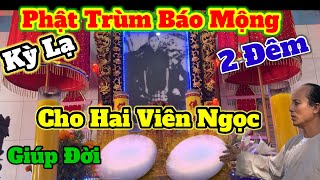 Kỳ Lạ Phật Trùm báo Mộng 2 đêm liền  Cháu đời thứ 5 Tìm Gặp 2 viên Ngọc Cứu đời  Châu Phú Area 51 [upl. by Gwendolyn]