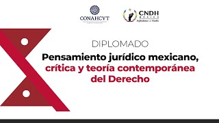 Diplomado “Pensamiento jurídico mexicano crítica y teoría contemporánea del derecho” 05072024 [upl. by Ahsuat]