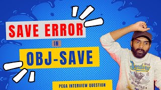 Interview Question  Saving Error in ObjSave  Pega in Telugu [upl. by Ydnarb883]